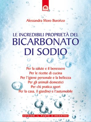 cover image of Le incredibili proprietà del bicarbonato di sodio